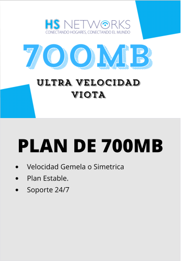 PLAN DE 700MB •	Velocidad Gemela o Simetrica •	Plan Estable. •	Soporte 24/7