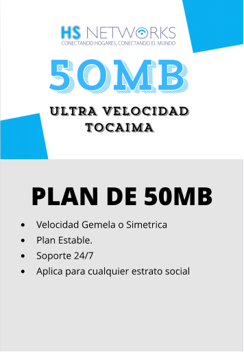 PLAN DE 50MB •	Velocidad Gemela o Simetrica •	Plan Estable. •	Soporte 24/7 •	Aplica para cualquier estrato social